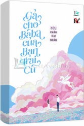 Gả Cho Ba Của Bạn Trai Cũ