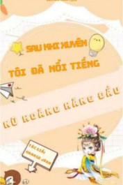 Nữ Hoàng Hàng Đầu: Sau Khi Xuyên, Tôi Đã Nổi Tiếng