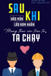 Sau Khi Hào Môn Lão Nam Nhân Mang Thai Con Trai Ta, Ta Chạy