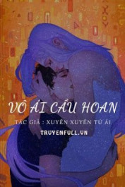 Vô Ái Cầu Hoan