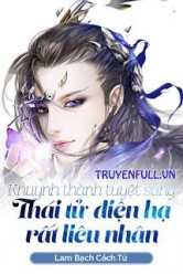 Khuynh Thành Tuyệt Sủng: Thái Tử Điện Hạ Rất Liêu Nhân