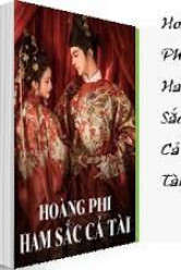 Hoàng Phi Ham Sắc Cả Tài