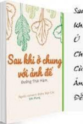 Sau Khi Ở Chung Cùng Ảnh Đế